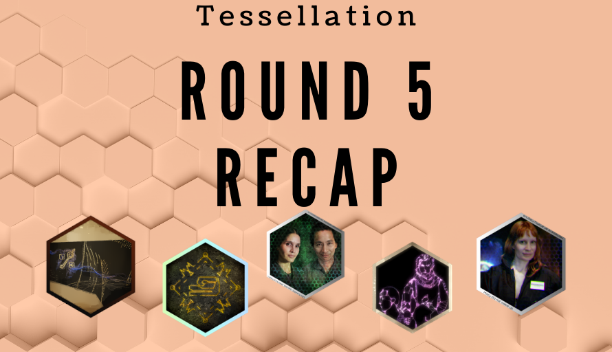 Tessellation Round 5 Recap
